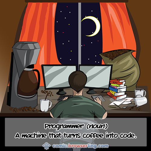Geek joke: A device that turns coffee into programs.

For more nerd comics visit https://comic.browserling.com. New jokes about programming, web and browsers every week!