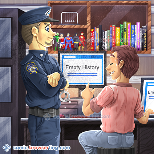 An empty Internet browser's history is a crime.

For more nerd comics visit https://comic.browserling.com. New jokes about programming, web and browsers every week!