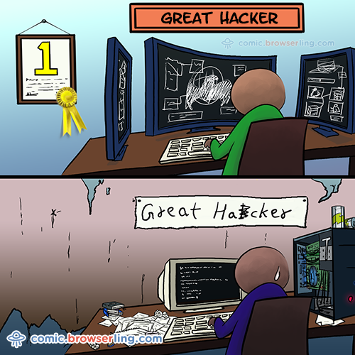 What you thought great hackers look like vs. what they really are like.

For more nerd comics visit https://comic.browserling.com. New jokes about programming, web and browsers every week!