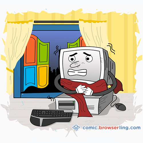Why was the computer cold?... It left its Windows open!

For more Chrome jokes, Firefox jokes, Safari jokes and Opera jokes visit https://comic.browserling.com. New cartoons, comics and jokes about browsers every week!