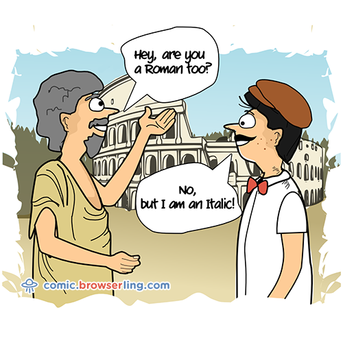 Two fonts meet in Rome. One asks, "Are you a Roman, too?" "No," the other responds, "but I'm an Italic!"

For more Chrome jokes, Firefox jokes, Safari jokes and Opera jokes visit https://comic.browserling.com. New cartoons, comics and jokes about browsers every week!